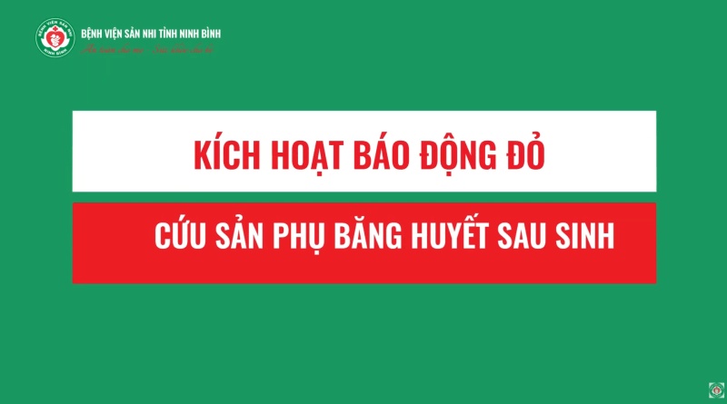 Kích hoạt báo động đỏ cứu sống sản phụ bị băng huyết Kích hoạt báo động đỏ cứu sống sản phụ bị băng huyết