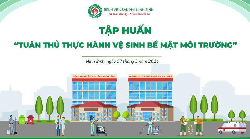 Bệnh viện Sản Nhi tỉnh Ninh Bình tổ chức lớp tập huấn ” Tuân thủ thực hành vệ sinh bề mặt môi trường”