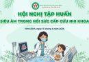 Hội nghị tập huấn “Siêu âm trong hồi sức cấp cứu nhi khoa”