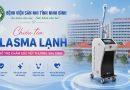 Chiếu tia Plasma Lạnh – Hỗ trợ chăm sóc vết thương sau sinh