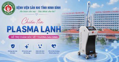 Chiếu tia Plasma Lạnh – Hỗ trợ chăm sóc vết thương sau sinh