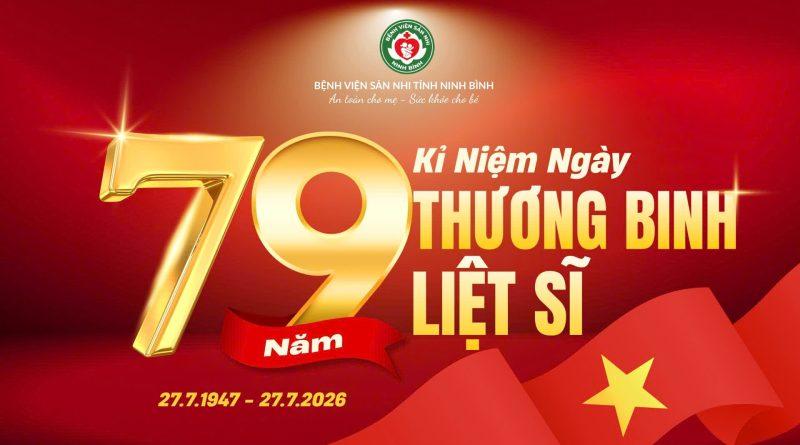 CHÀO MỪNG KỶ NIỆM 79 NĂM NGÀY THƯƠNG BINH – LIỆT SĨ 27/7/1947 – 27/7/2026