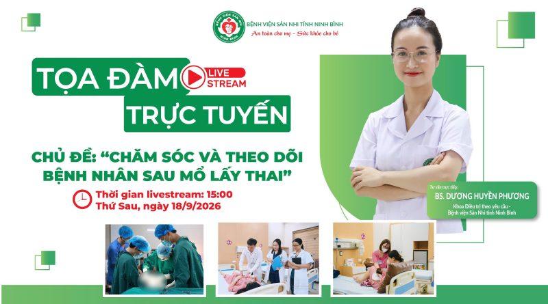 Livestream chủ đề : Chăm sóc và theo dõi bệnh nhân sau mổ lấy thai